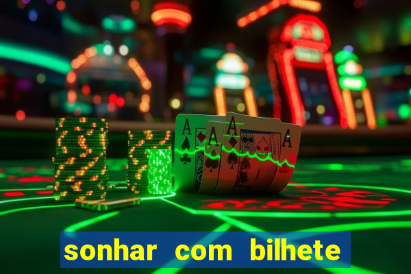 sonhar com bilhete de loteria livro dos sonhos